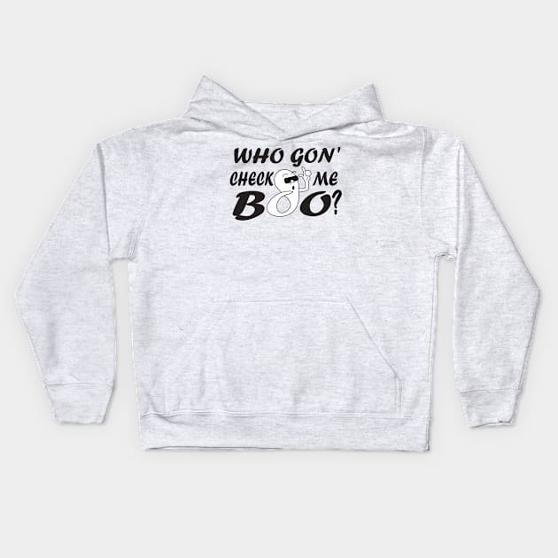 Who Gon' Check me boo? black Kids Hoodie by MattOArtDesign